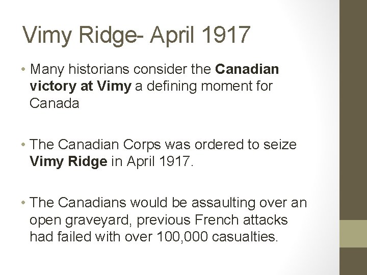 Vimy Ridge- April 1917 • Many historians consider the Canadian victory at Vimy a