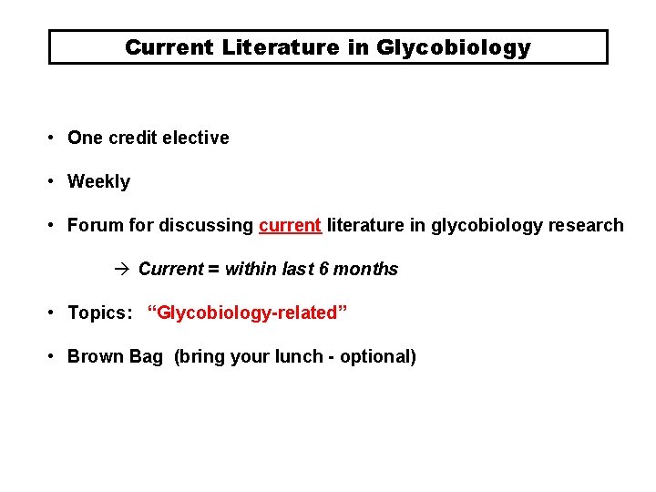 Current Literature in Glycobiology • One credit elective • Weekly • Forum for discussing