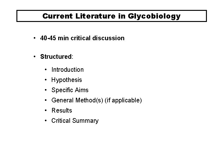 Current Literature in Glycobiology • 40 -45 min critical discussion • Structured: • Introduction