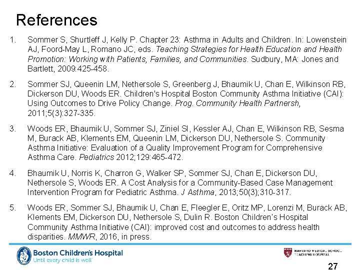 References 1. Sommer S, Shurtleff J, Kelly P. Chapter 23: Asthma in Adults and