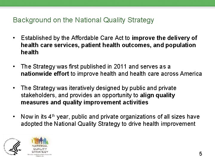 Background on the National Quality Strategy • Established by the Affordable Care Act to