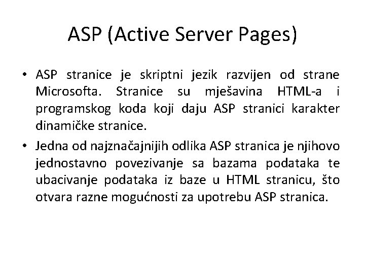 ASP (Active Server Pages) • ASP stranice je skriptni jezik razvijen od strane Microsofta.