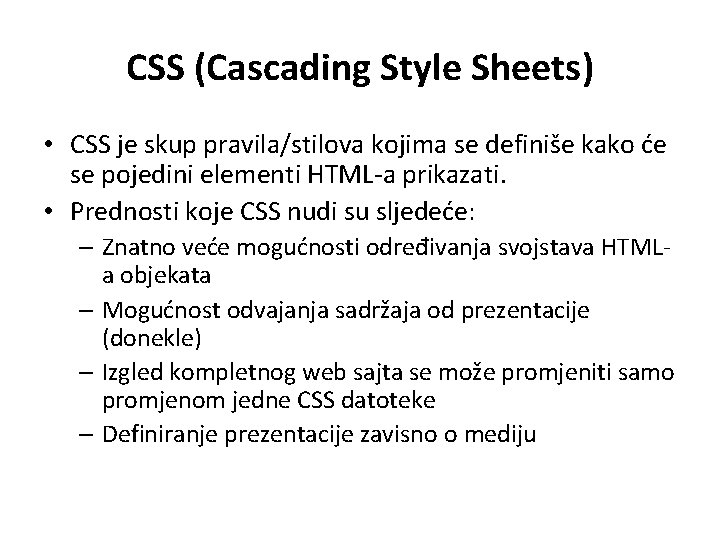 CSS (Cascading Style Sheets) • CSS je skup pravila/stilova kojima se definiše kako će