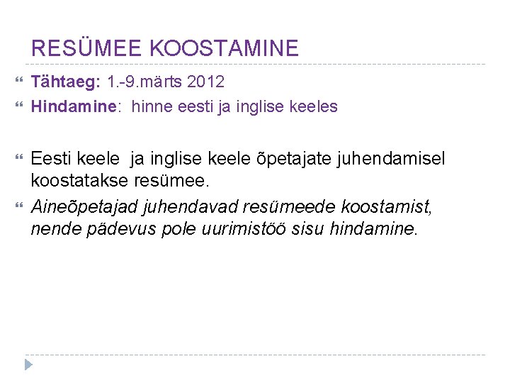 RESÜMEE KOOSTAMINE Tähtaeg: 1. -9. märts 2012 Hindamine: hinne eesti ja inglise keeles Eesti
