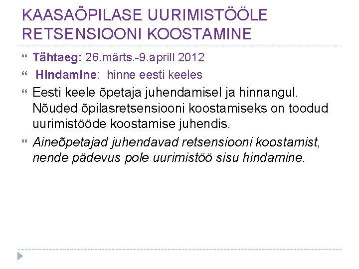 KAASAÕPILASE UURIMISTÖÖLE RETSENSIOONI KOOSTAMINE Tähtaeg: 26. märts. -9. aprill 2012 Hindamine: hinne eesti keeles