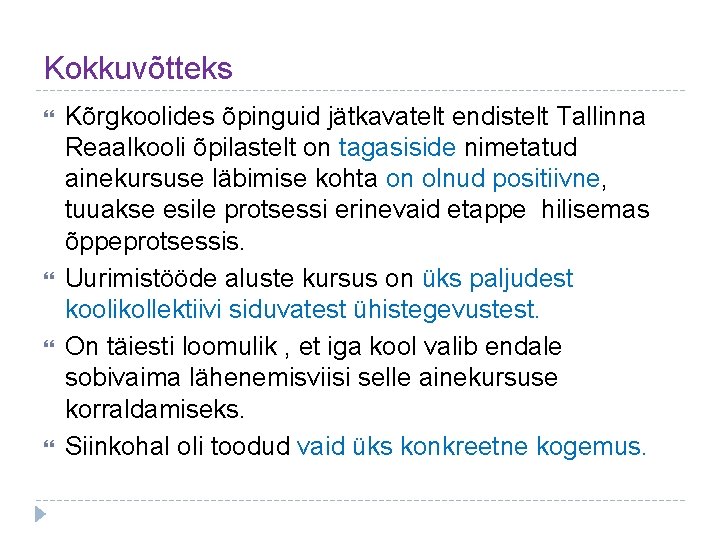 Kokkuvõtteks Kõrgkoolides õpinguid jätkavatelt endistelt Tallinna Reaalkooli õpilastelt on tagasiside nimetatud ainekursuse läbimise kohta