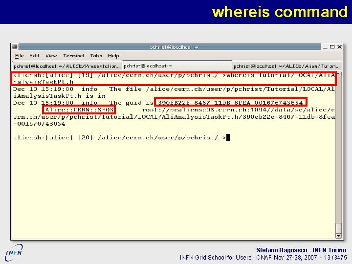 whereis command Stefano Bagnasco - INFN Torino INFN Grid School for Users - CNAF