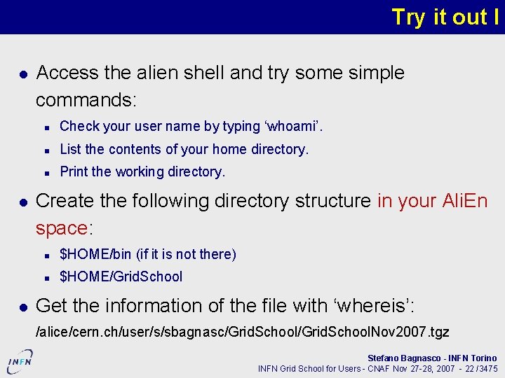 Try it out I Access the alien shell and try some simple commands: Check
