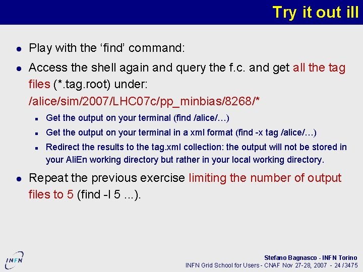 Try it out i. II Play with the ‘find’ command: Access the shell again