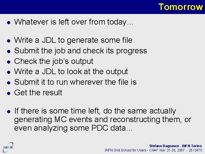 Tomorrow Whatever is left over from today… Write a JDL to generate some file