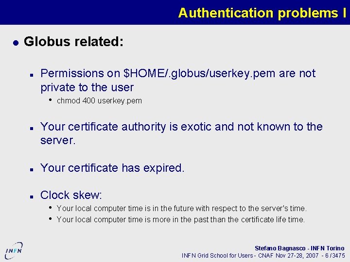 Authentication problems I Globus related: Permissions on $HOME/. globus/userkey. pem are not private to