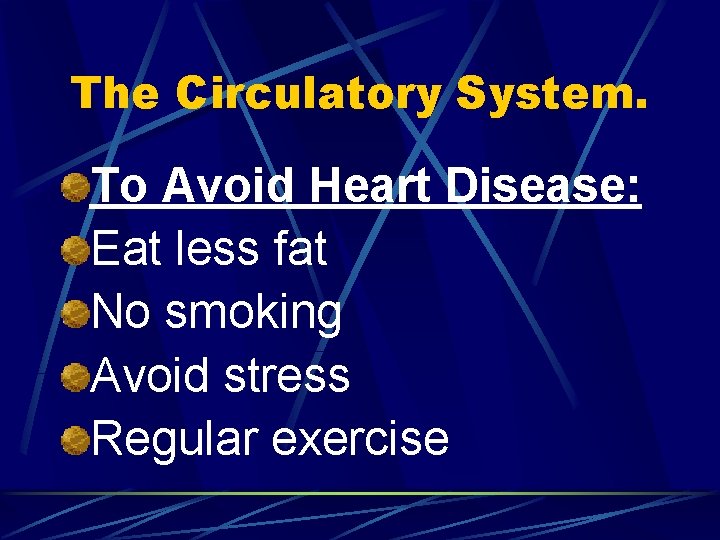 The Circulatory System. To Avoid Heart Disease: Eat less fat No smoking Avoid stress