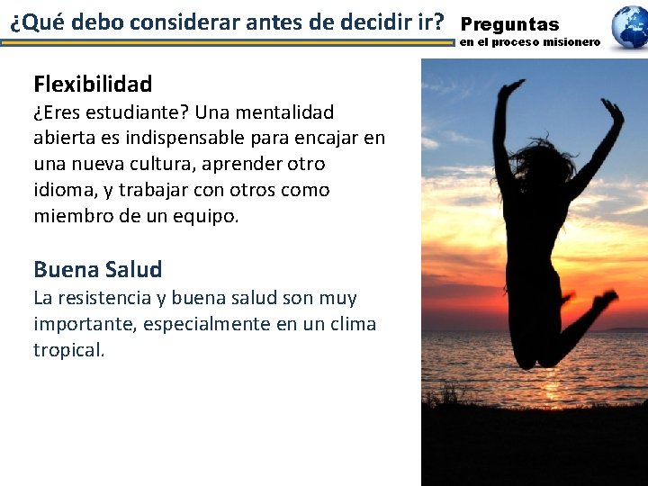 ¿Qué debo considerar antes de decidir ir? Flexibilidad ¿Eres estudiante? Una mentalidad abierta es