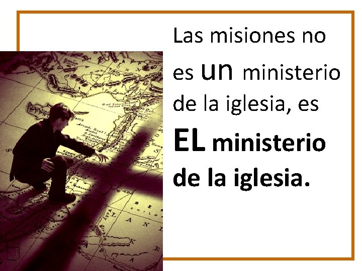 Las misiones no es un ministerio de la iglesia, es EL ministerio de la