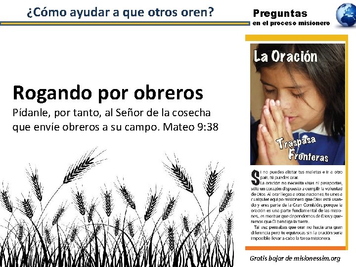 ¿Cómo ayudar a que otros oren? Preguntas en el proceso misionero Rogando por obreros