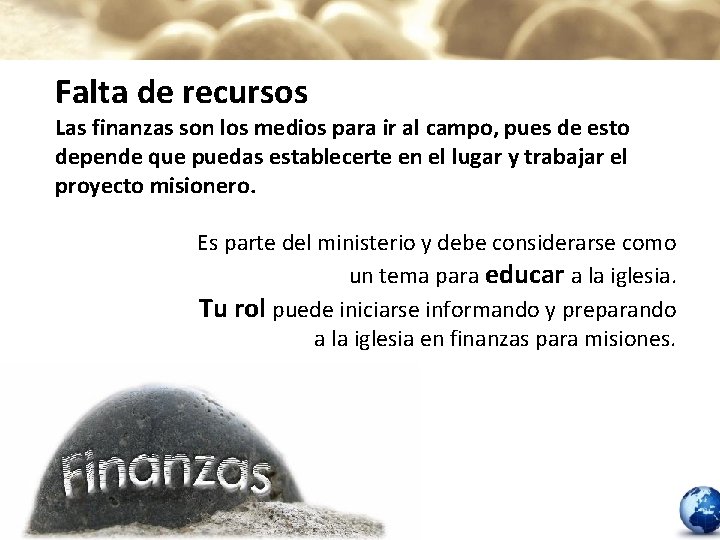 Falta de recursos Las finanzas son los medios para ir al campo, pues de
