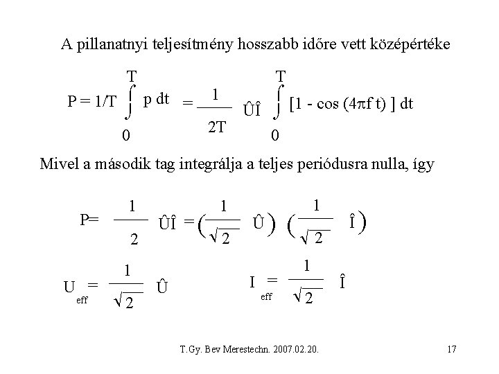 A pillanatnyi teljesítmény hosszabb időre vett középértéke T T P = 1/T p dt