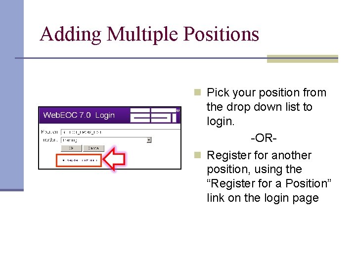 Adding Multiple Positions n Pick your position from the drop down list to login.