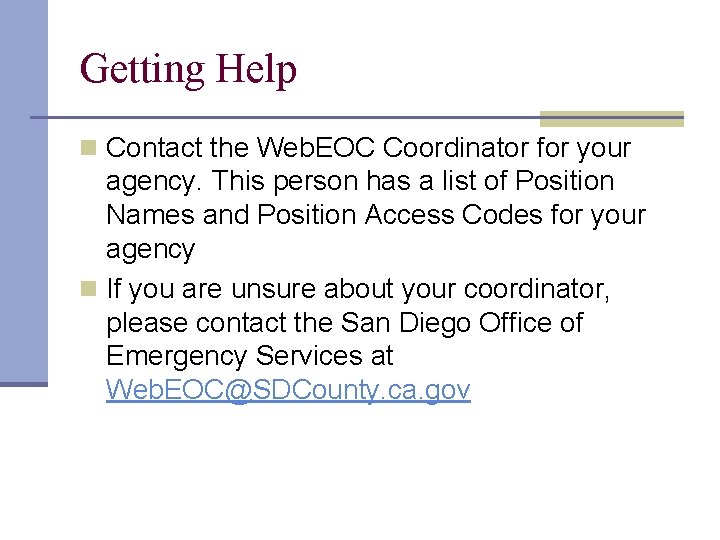 Getting Help n Contact the Web. EOC Coordinator for your agency. This person has