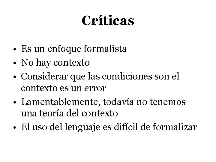 Críticas • Es un enfoque formalista • No hay contexto • Considerar que las