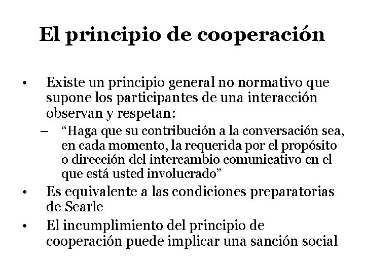 El principio de cooperación • Existe un principio general no normativo que supone los