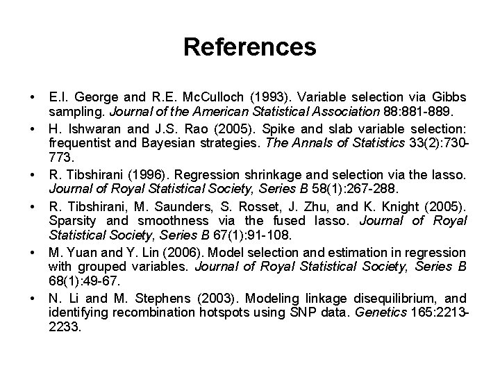 References • • • E. I. George and R. E. Mc. Culloch (1993). Variable References • • • E. I. George and R. E. Mc. Culloch (1993). Variable