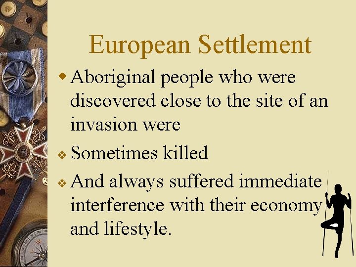 European Settlement w Aboriginal people who were discovered close to the site of an