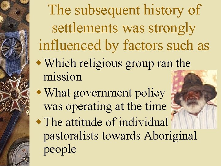 The subsequent history of settlements was strongly influenced by factors such as w Which