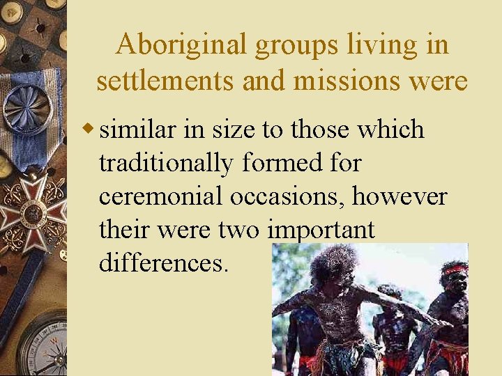 Aboriginal groups living in settlements and missions were w similar in size to those