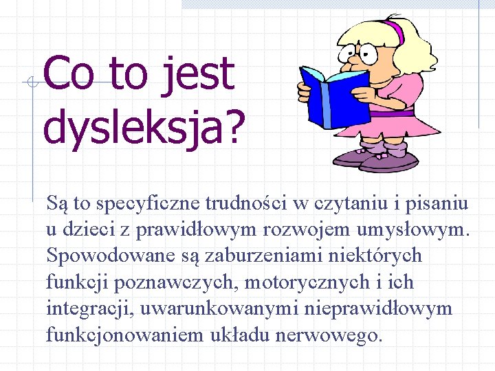 Co to jest dysleksja? Są to specyficzne trudności w czytaniu i pisaniu u dzieci