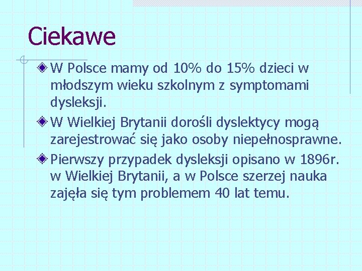 Ciekawe W Polsce mamy od 10% do 15% dzieci w młodszym wieku szkolnym z