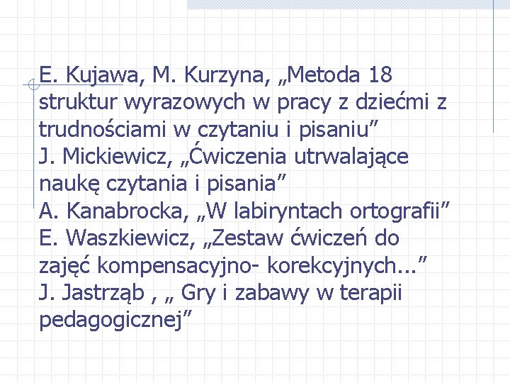 E. Kujawa, M. Kurzyna, „Metoda 18 struktur wyrazowych w pracy z dziećmi z trudnościami