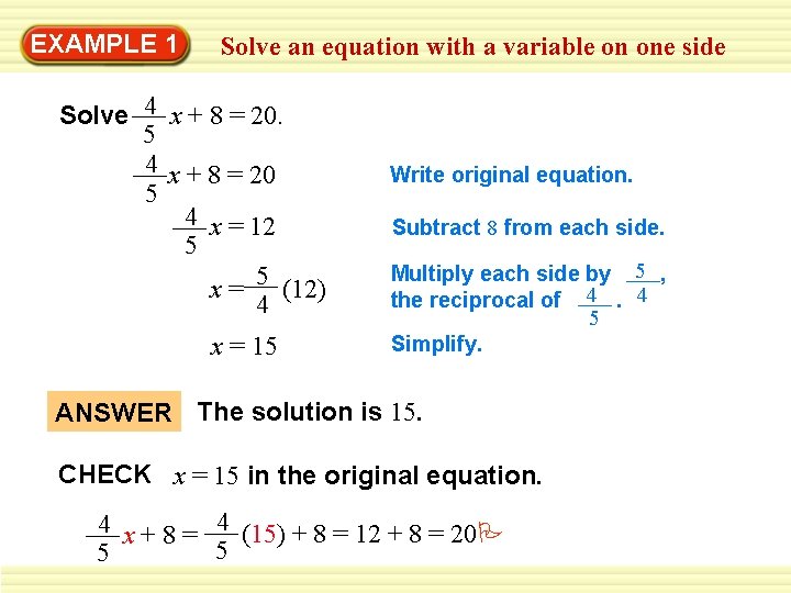 EXAMPLE 1 Solve an equation with a variable on one side Solve 4 x