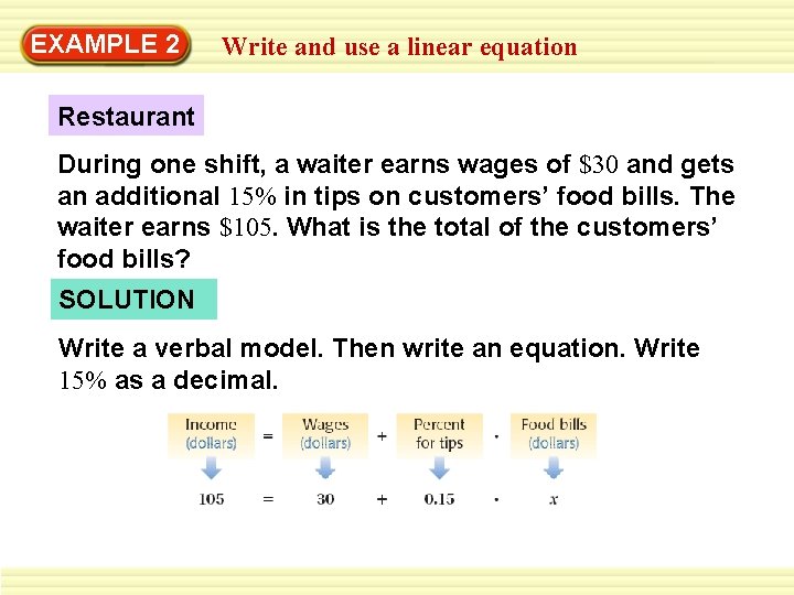 EXAMPLE 2 Write and use a linear equation Restaurant During one shift, a waiter