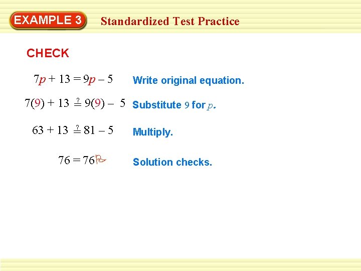 EXAMPLE 3 Standardized Test Practice CHECK 7 p + 13 = 9 p –