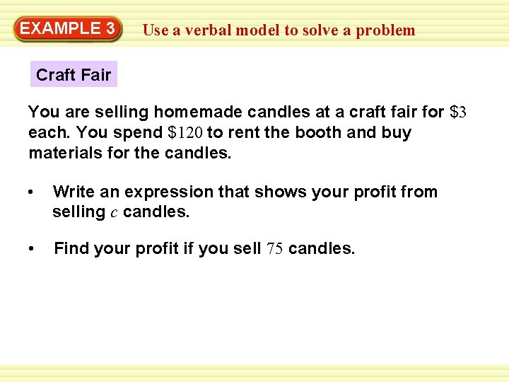 EXAMPLE 3 Use a verbal model to solve a problem Craft Fair You are