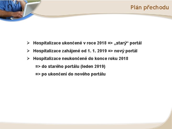Plán přechodu Ø Hospitalizace ukončené v roce 2018 => „starý“ portál Ø Hospitalizace zahájené
