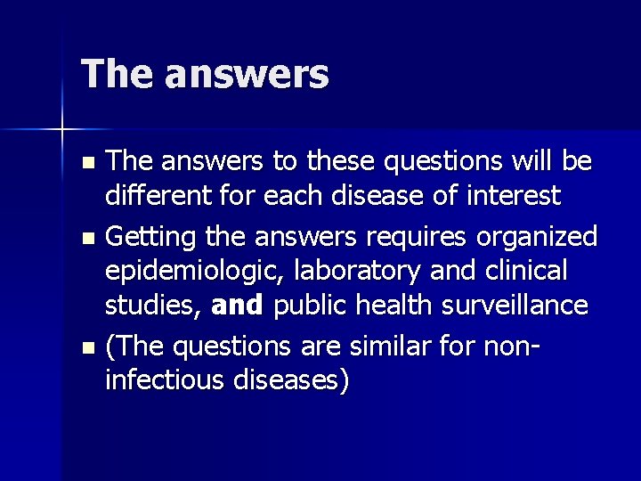 The answers to these questions will be different for each disease of interest n