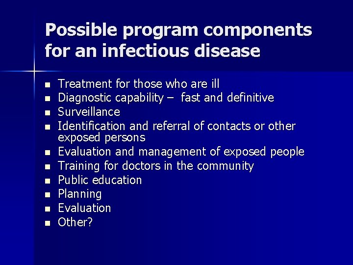 Possible program components for an infectious disease n n n n n Treatment for