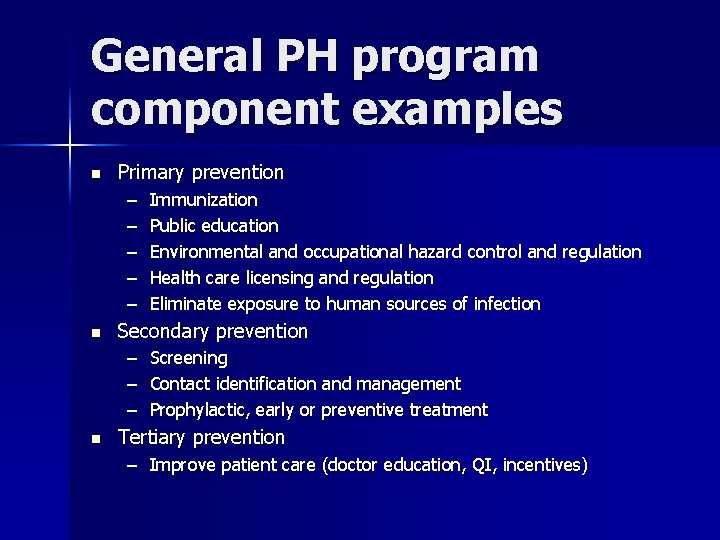 General PH program component examples n Primary prevention – – – n Immunization Public