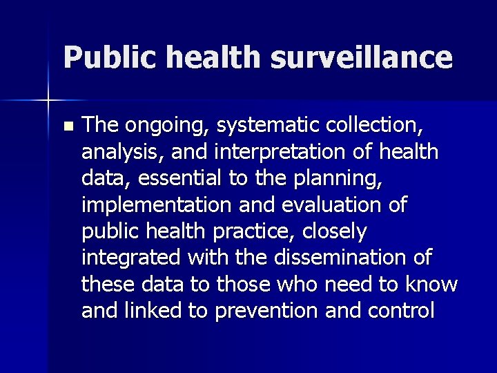 Public health surveillance n The ongoing, systematic collection, analysis, and interpretation of health data,