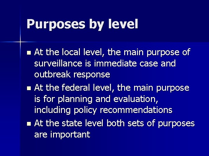 Purposes by level At the local level, the main purpose of surveillance is immediate
