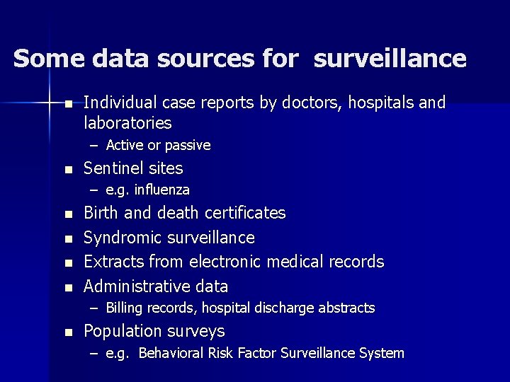 Some data sources for surveillance n Individual case reports by doctors, hospitals and laboratories