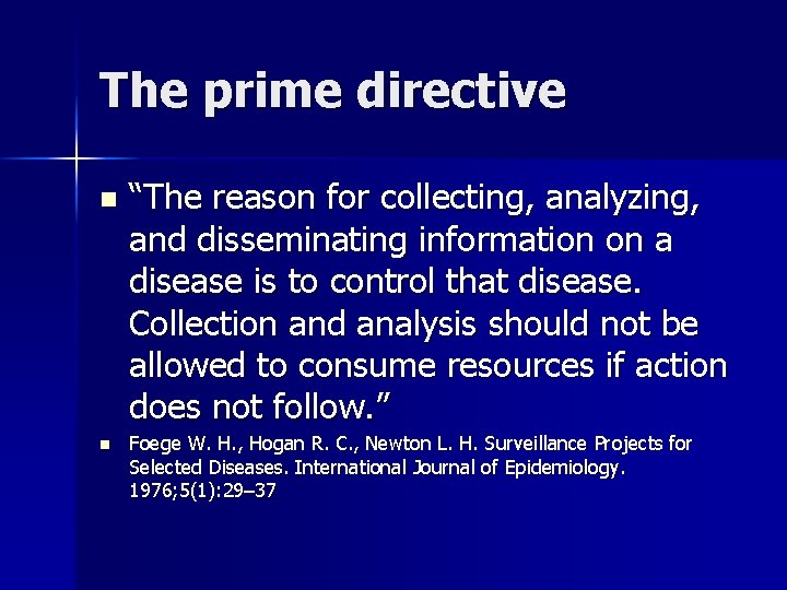 The prime directive n n “The reason for collecting, analyzing, and disseminating information on