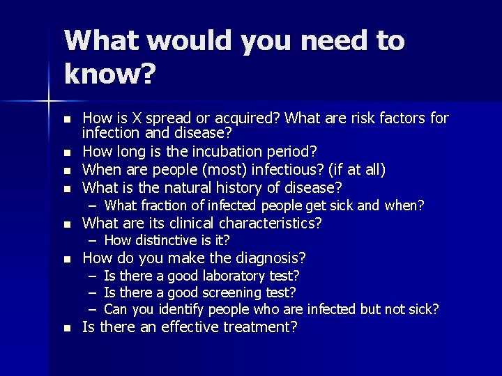 What would you need to know? n How is X spread or acquired? What