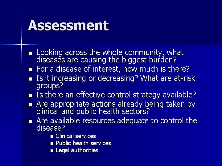 Assessment n n n Looking across the whole community, what diseases are causing the