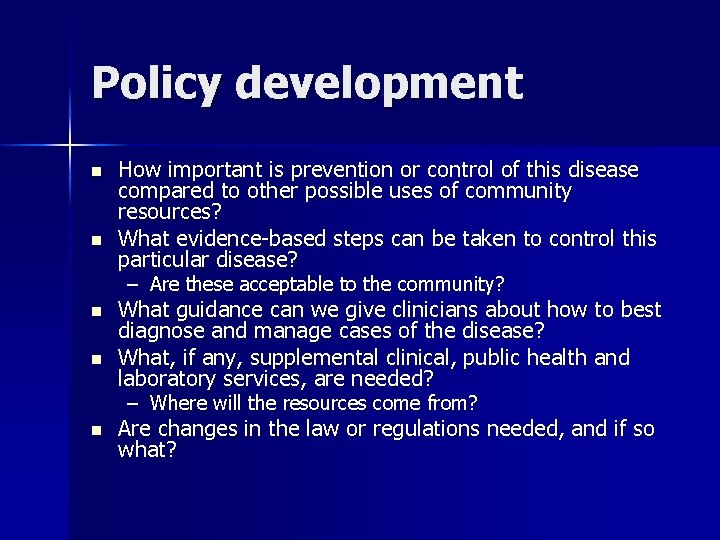 Policy development n n How important is prevention or control of this disease compared