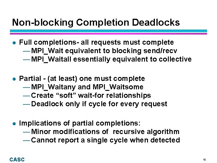 Non-blocking Completion Deadlocks l Full completions- all requests must complete — MPI_Wait equivalent to