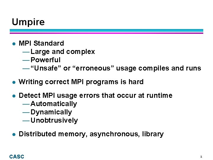 Umpire l MPI Standard — Large and complex — Powerful — “Unsafe” or “erroneous”