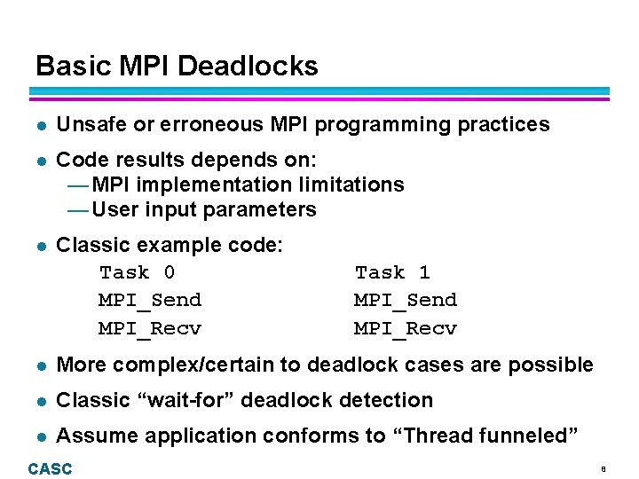 Basic MPI Deadlocks l Unsafe or erroneous MPI programming practices l Code results depends